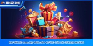Khuyến Mãi Nạp Đầu 88fc - Hướng Dẫn Các Để Nhận Thưởng